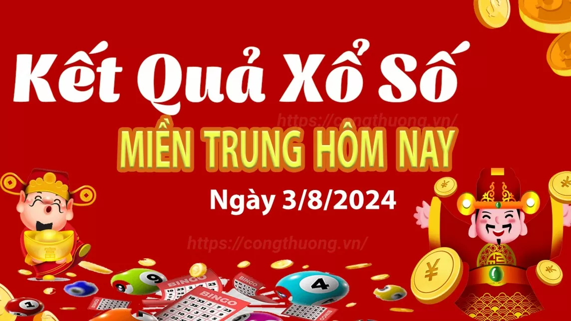 XSMT 3/8, Kết quả xổ số miền Trung hôm nay 3/8/2024, xổ số miền Trung ngày 3 tháng 8,trực tiếp XSMT 3/8