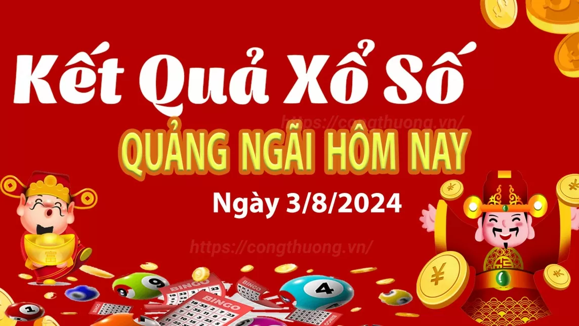 XSQNG 3/8, Xem kết quả xổ số Quảng Ngãi hôm nay 3/8/2024, xổ số Quảng Ngãi ngày 3 tháng 8