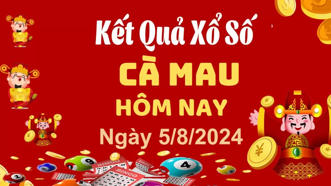 XSCM 5/8, Xem kết quả xổ số Cà Mau hôm nay 5/8/2024, xổ số Cà Mau ngày 5 tháng 8