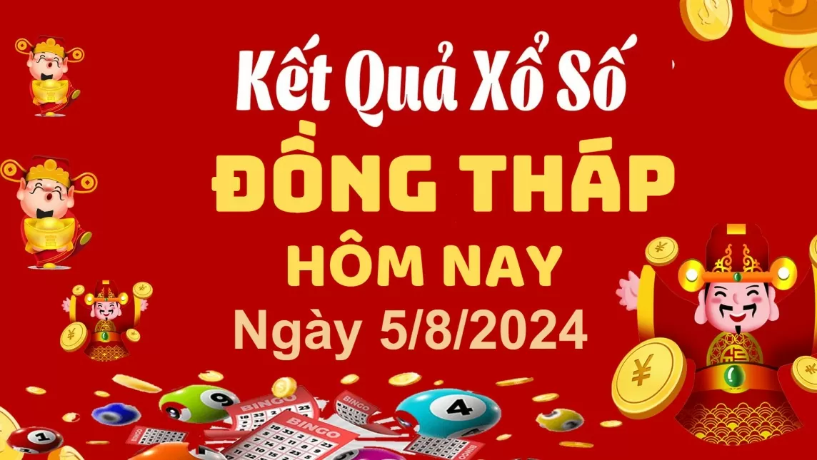 XSDT 5/8, Kết quả xổ số Đồng Tháp hôm nay 5/8/2024, KQXSDT thứ Hai ngày 5 tháng 8