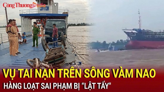 diem nong 24h ngay 78 lat tay nhieu sai pham hau vu tai nan tren song vam nao