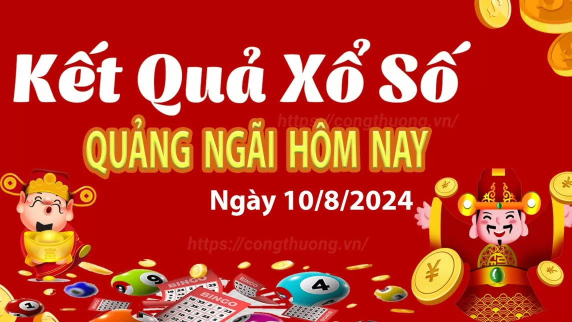 XSQNG 10/8, Xem kết quả xổ số Quảng Ngãi hôm nay 10/8/2024, xổ số Quảng Ngãi ngày 10 tháng 8