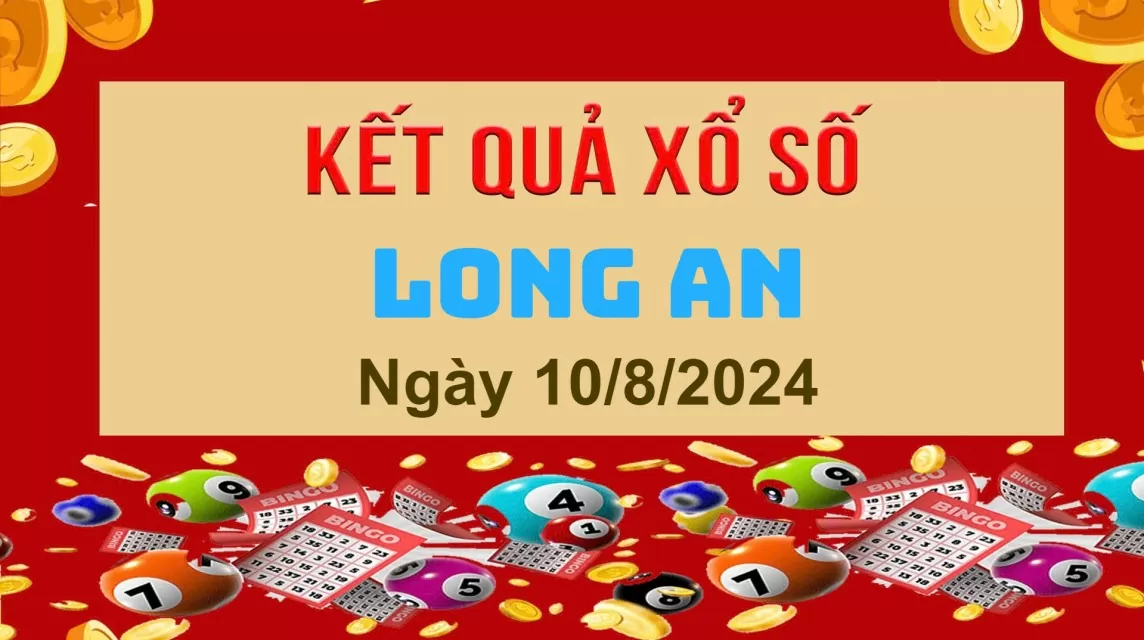 XSLA 10/8, xổ số Long An ngày 10 tháng 8, Kết quả xổ số Long An thứ Bảy ngày 10/8/2024