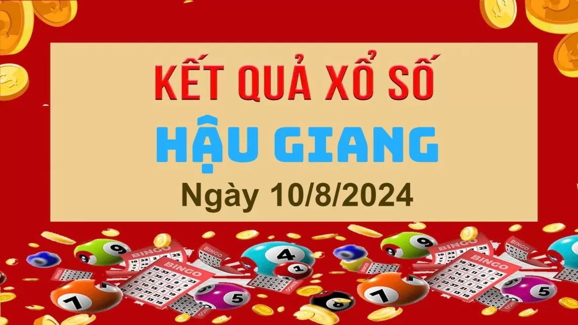 XSHG 10/8, xổ số Hậu Giang ngày 10 tháng 8, Kết quả xổ số Hậu Giang thứ Bảy ngày 10/8/2024