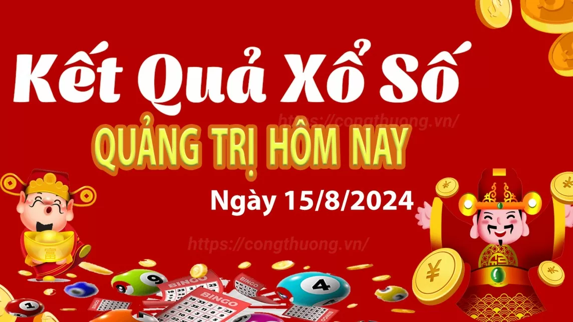 XSQT 15/8, kết quả xổ số Quảng Trị hôm nay 15/8/2024, xổ số Quảng Trị ngày 15 tháng 8