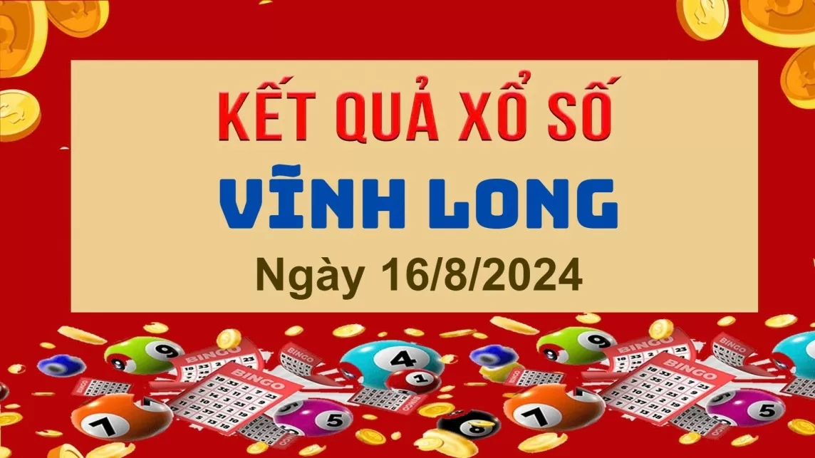 XSVL 16/8, Xem kết quả xổ số Vĩnh Long hôm nay 16/8/2024, xổ số Vĩnh Long ngày 16 tháng 8