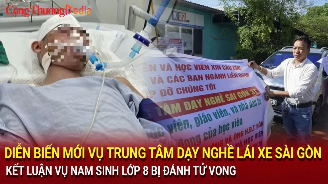 Diễn biến mới vụ TT dạy nghề lái xe Sài Gòn; Kết luận vụ nam sinh lớp 8 bị đánh tử vong