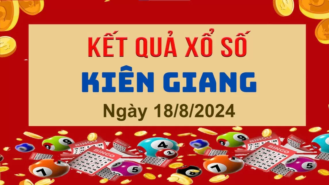 XSKG 18/8, Kết quả xổ số  Kiên Giang hôm nay 18/8/2024, KQXSKG Chủ nhật ngày 18 tháng 8