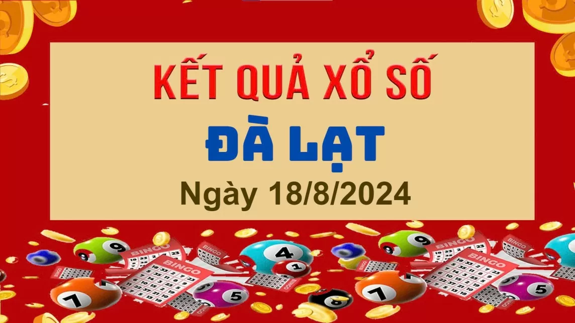 XSDL 18/8, Kết quả xổ số Đà Lạt hôm nay 18/8/2024, KQXSDL chủ Nhật ngày 18 tháng 8