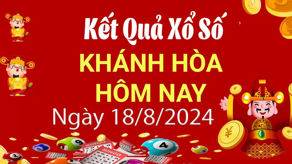 XSKH 18/8, kết quả xổ số Khánh Hòa hôm nay 18/8/2024, xổ số Khánh Hòa ngày 18 tháng 8