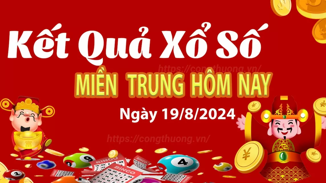 XSMT 19/8, Kết quả xổ số miền Trung hôm nay 19/8/2024, xổ số miền Trung ngày 19 tháng 8,trực tiếp XSMT 19/8