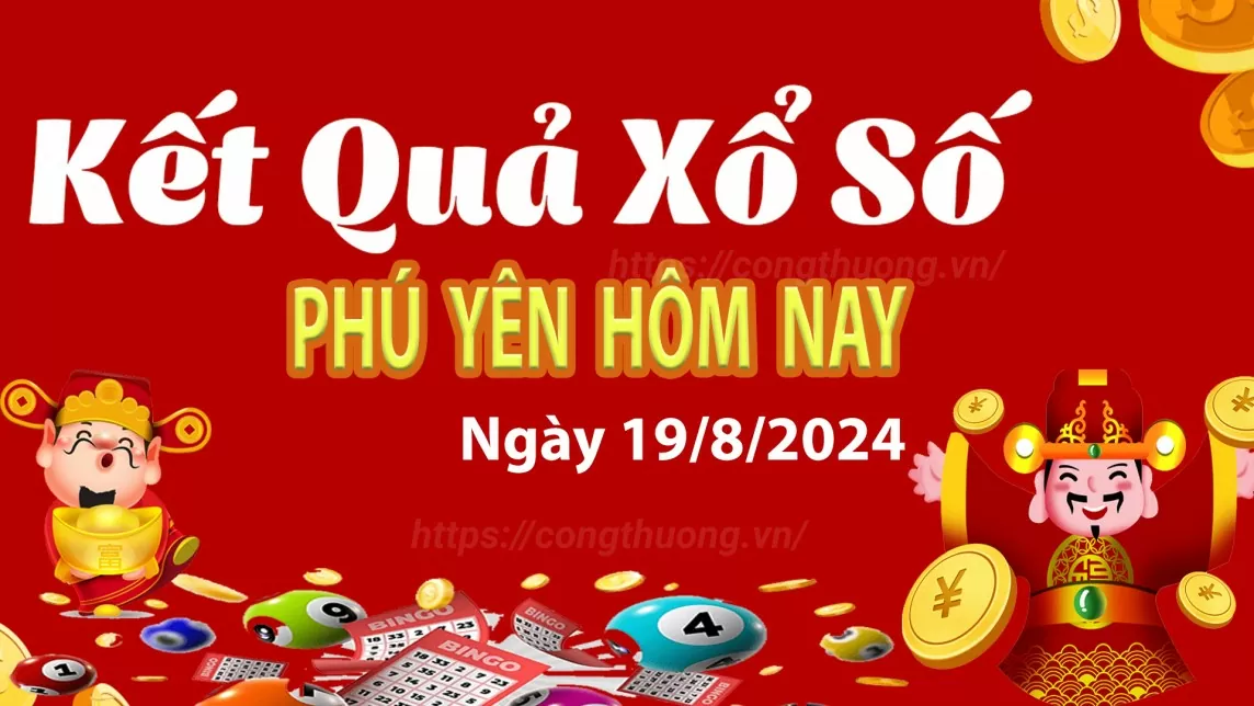 XSPY 19/8, kết quả xổ số Phú Yên hôm nay 19/8/2024, KQXSPY thứ Hai ngày 19 tháng 8