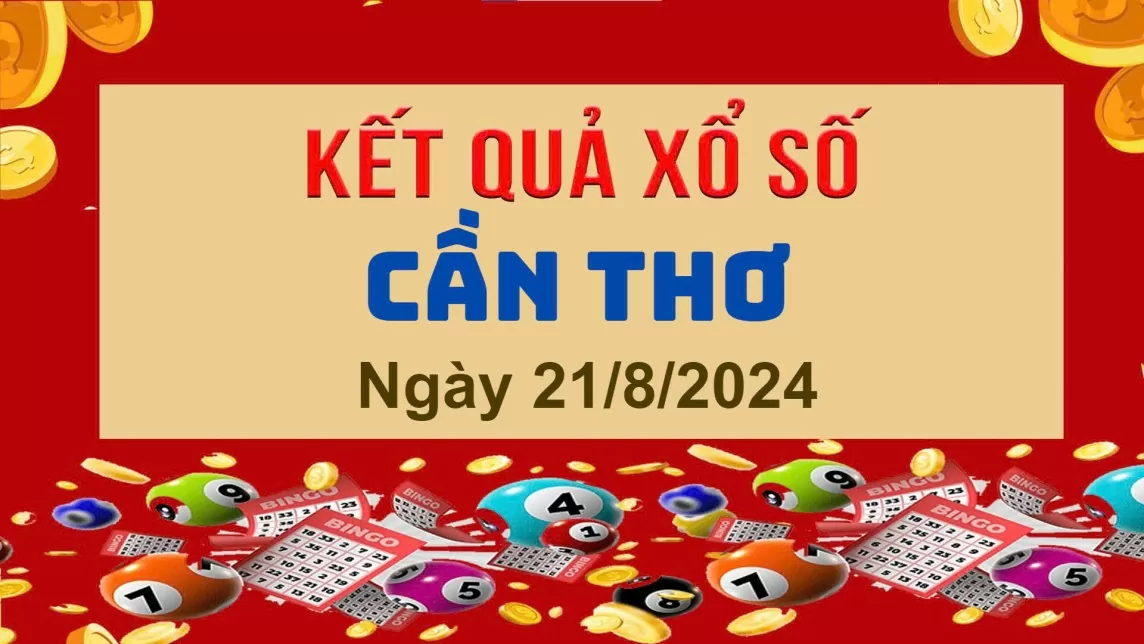 XSCT 21/8, Xem kết quả xổ số Cần Thơ hôm nay 21/8/2024, xổ số Cần Thơ ngày 21 tháng 8