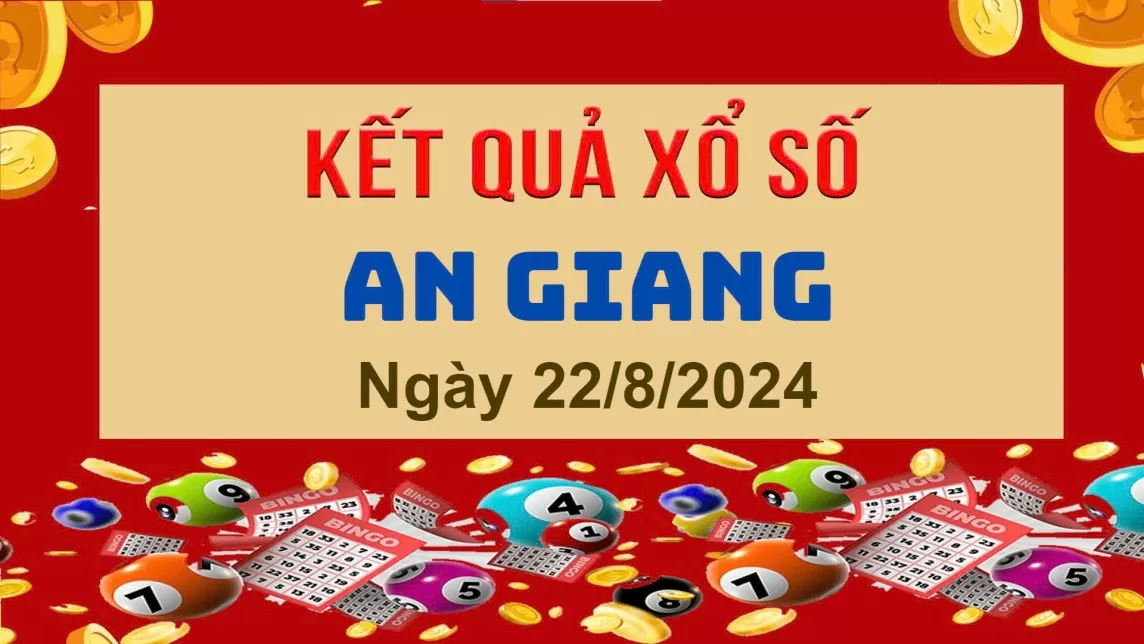 XSAG 22/8, Kết quả xổ số An Giang hôm nay 22/8/2024, KQXSAG thứ Năm ngày 22 tháng 8