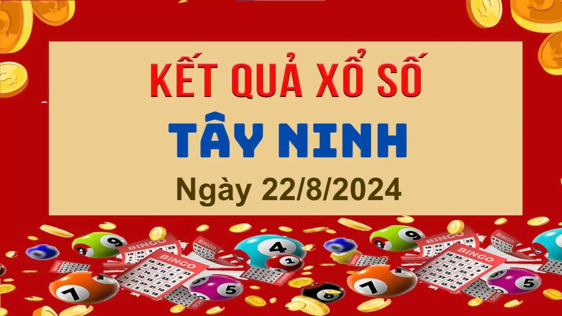 XSTN 22/8, Kết quả xổ số Tây Ninh hôm nay 22/8/2024, KQXSTN thứ Năm ngày 22 tháng 8