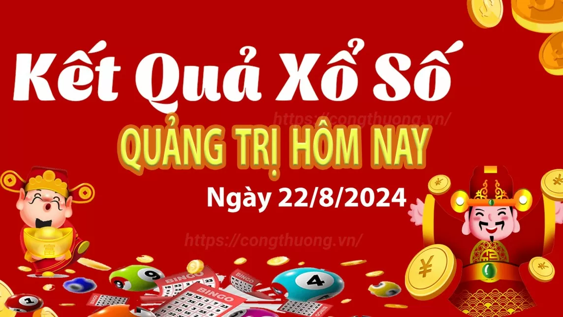 XSQT 22/8, kết quả xổ số Quảng Trị hôm nay 22/8/2024, xổ số Quảng Trị ngày 22 tháng 8