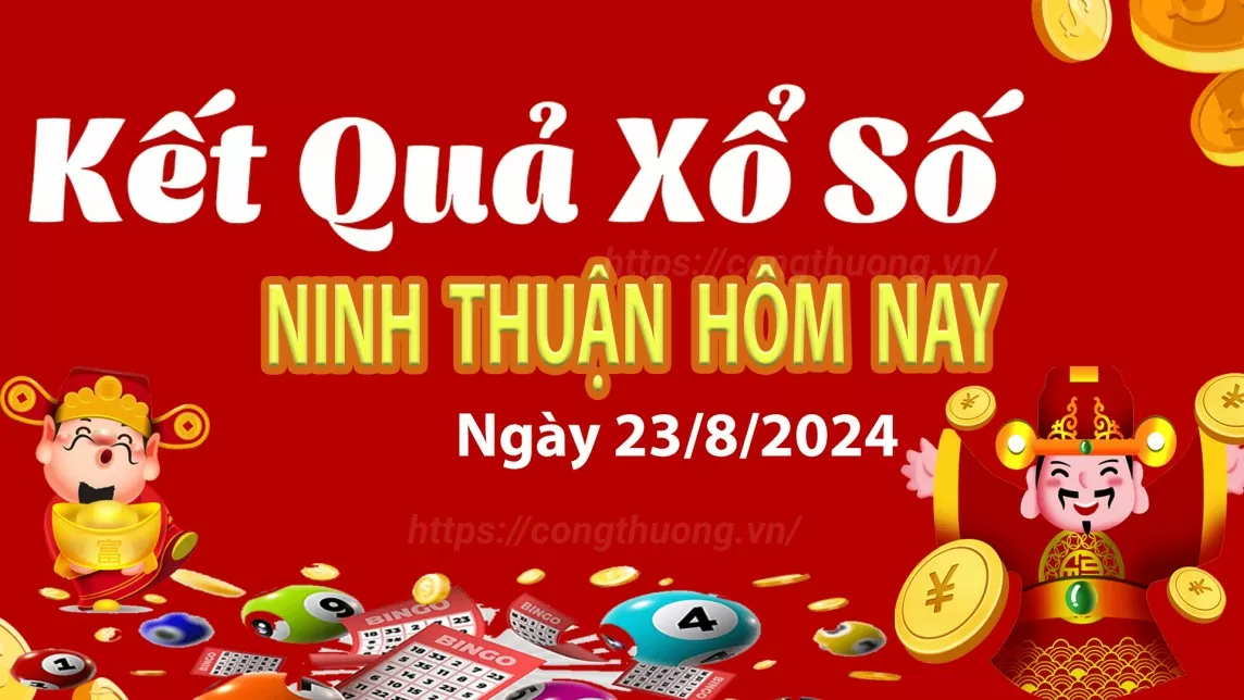 XSNT 23/8, kết quả xổ số Ninh Thuận hôm nay 23/8/2024, xổ số Ninh Thuận ngày 23 tháng 8