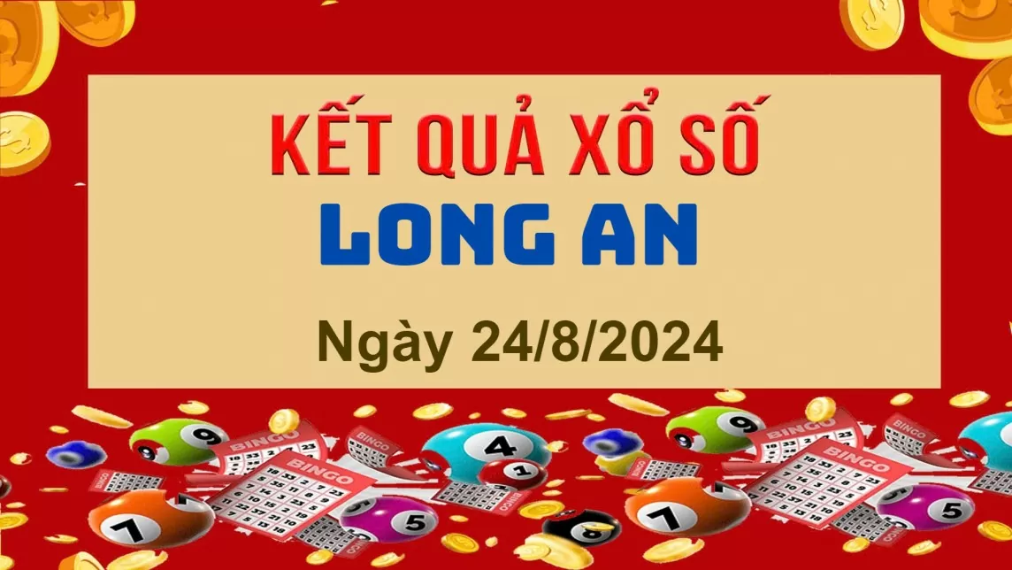 XSLA 24/8, Xem kết quả xổ số Long An hôm nay 24/8/2024, xổ số Long An ngày 24 tháng 8