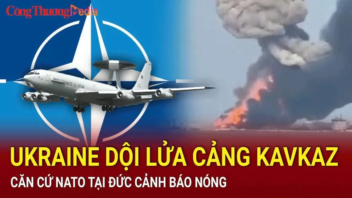 Điểm tin nóng thế giới ngày 23/8: Ukraine dội lửa cảng Kavkaz; Căn cứ NATO tại Đức cảnh báo nóng