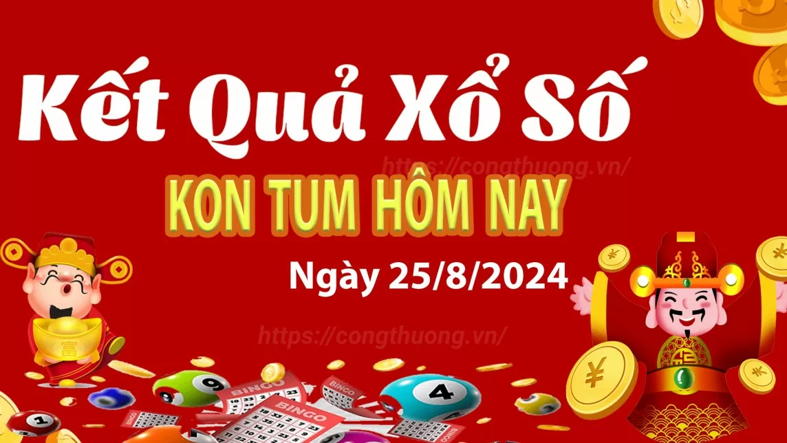 XSKT 25/8, xem kết quả xổ số Kon Tum hôm nay 25/8/2024, xổ số Kon Tum ngày 25 tháng 8