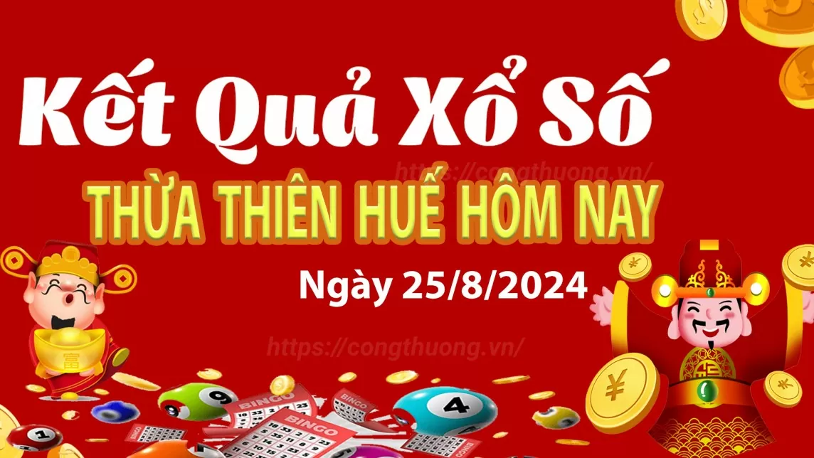 XSTTH 25/8, kết quả xổ số Thừa Thiên Huế hôm nay 25/8/2024, xổ số Thừa Thiên Huế ngày 25/8