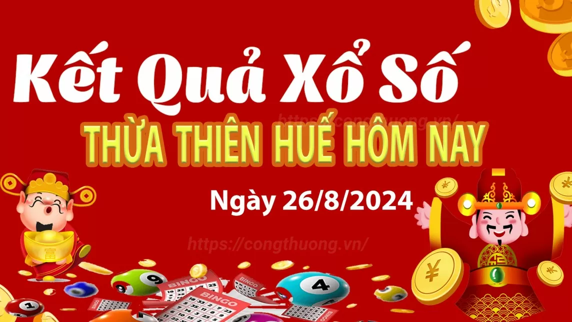 XSTTH 26/8, kết quả xổ số Thừa Thiên Huế hôm nay 26/8/2024, xổ số Thừa Thiên Huế ngày 26/8