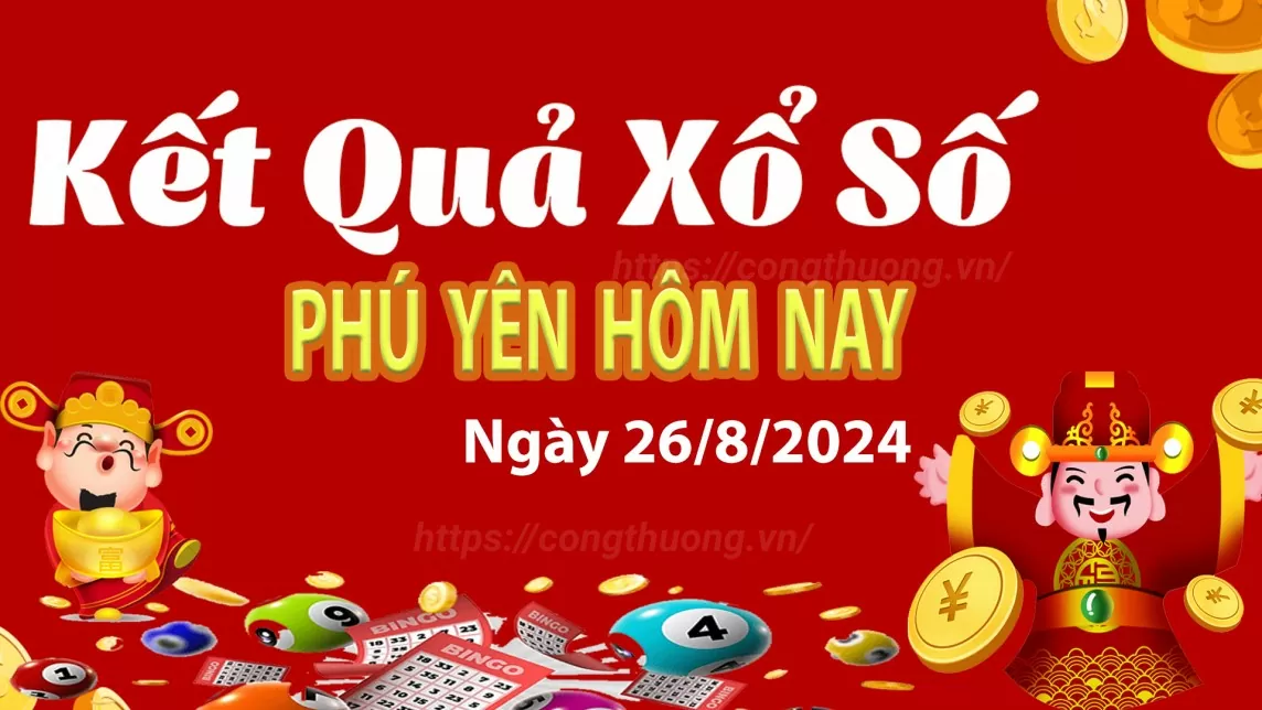 XSPY 26/8, kết quả xổ số Phú Yên hôm nay 26/8/2024, KQXSPY thứ Hai ngày 26 tháng 8