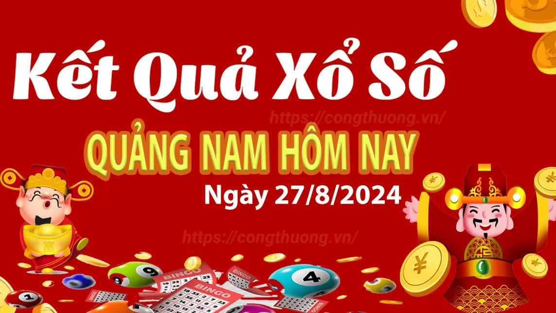 XSQNA 27/8, xem kết quả xổ số Quảng Nam hôm nay 27/8, xổ số Quảng Nam ngày 27 tháng 8