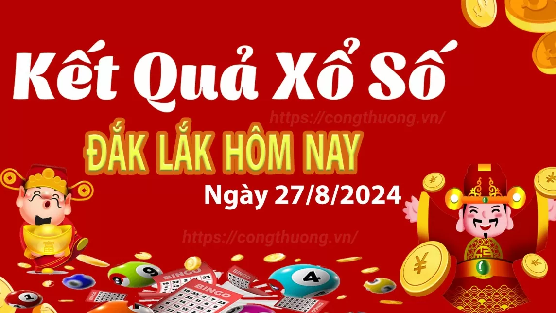 XSDLK 27/8, Xem kết quả xổ số Đắk Lắk hôm nay 27/8/2024, xổ số Đắk Lắk ngày 27 tháng 8