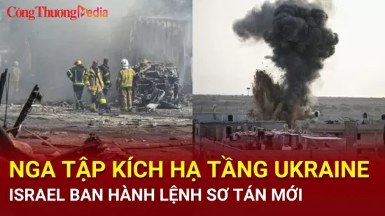 Điểm tin nóng thế giới ngày 27/8: Nga tập kích hạ tầng năng lượng Ukraine; Israel ban hành lệnh sơ tán mới