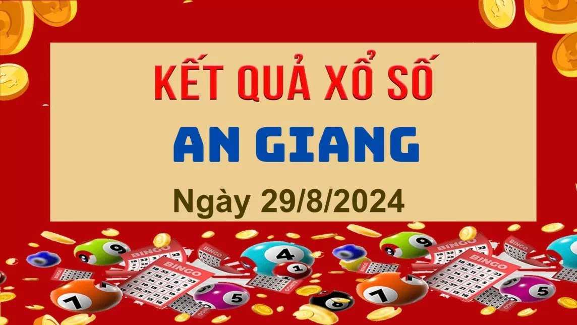 XSAG 29/8, Xem kết quả xổ số An Giang hôm nay 29/8/2024, xổ số An Giang ngày 29 tháng 8