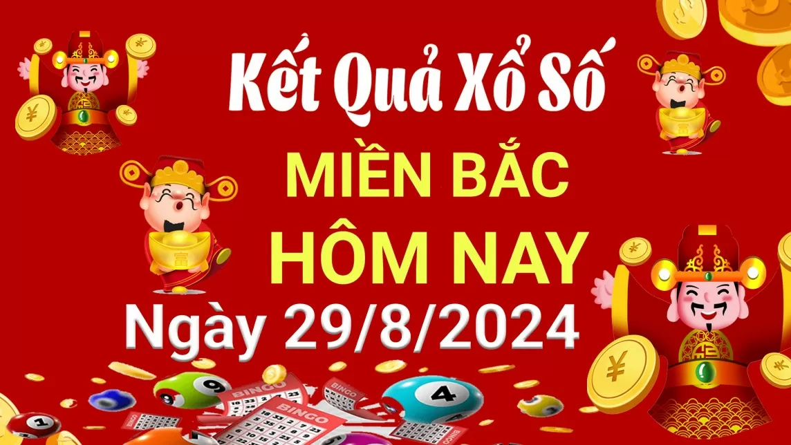 Kết quả Xổ số miền Bắc ngày 29/8/2024, KQXSMB ngày 29 tháng 8, XSMB 29/8, xổ số miền Bắc hôm nay