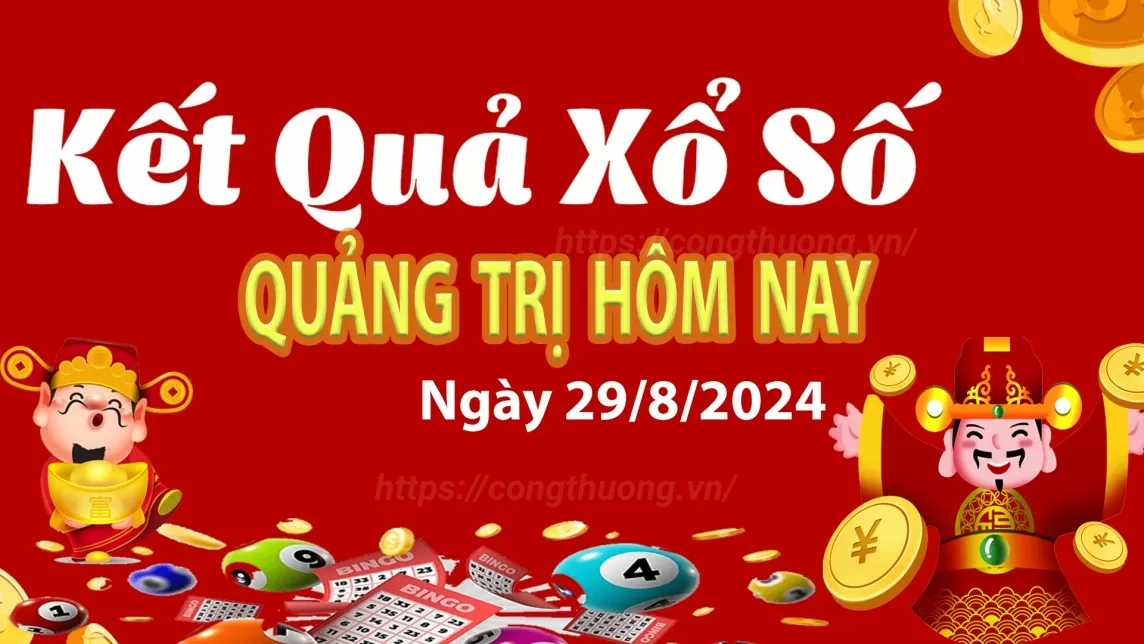 XSQT 29/8, kết quả xổ số Quảng Trị hôm nay 29/8/2024, xổ số Quảng Trị ngày 29 tháng 8