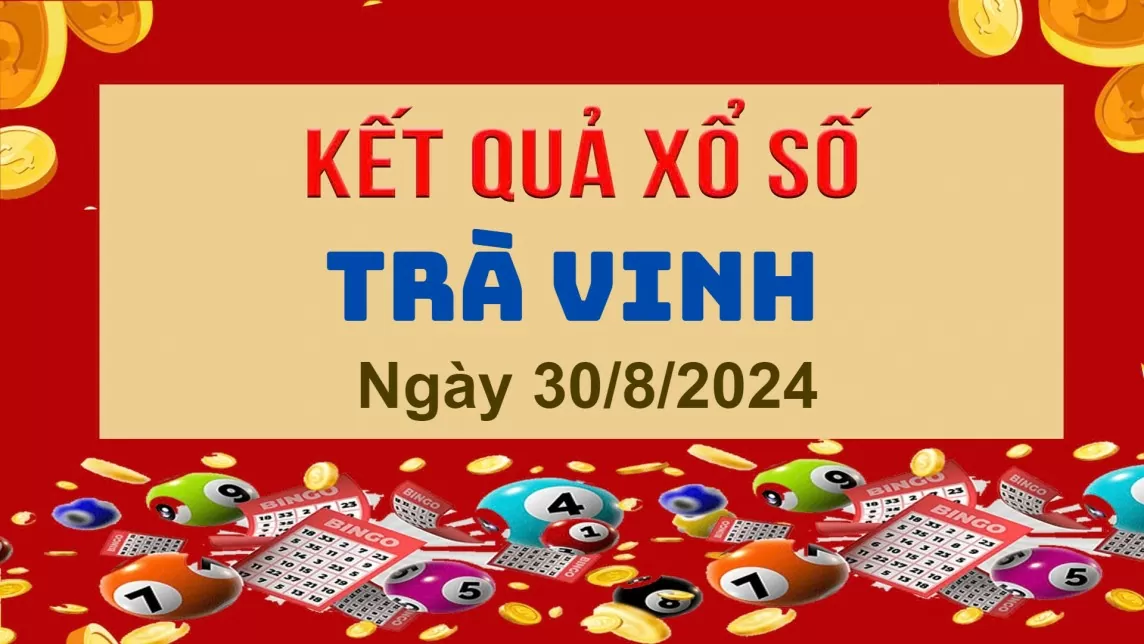 XSTV 30/8, Kết quả xổ số Trà Vinh hôm nay 30/8/2024, KQXSTV thứ Sáu ngày 30 tháng 8