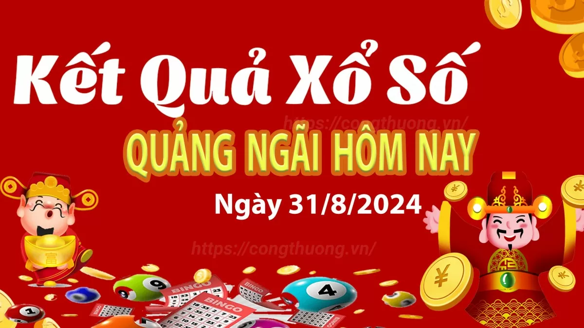 XSQNG 31/8, Xem kết quả xổ số Quảng Ngãi hôm nay 31/8/2024, xổ số Quảng Ngãi ngày 31 tháng 8