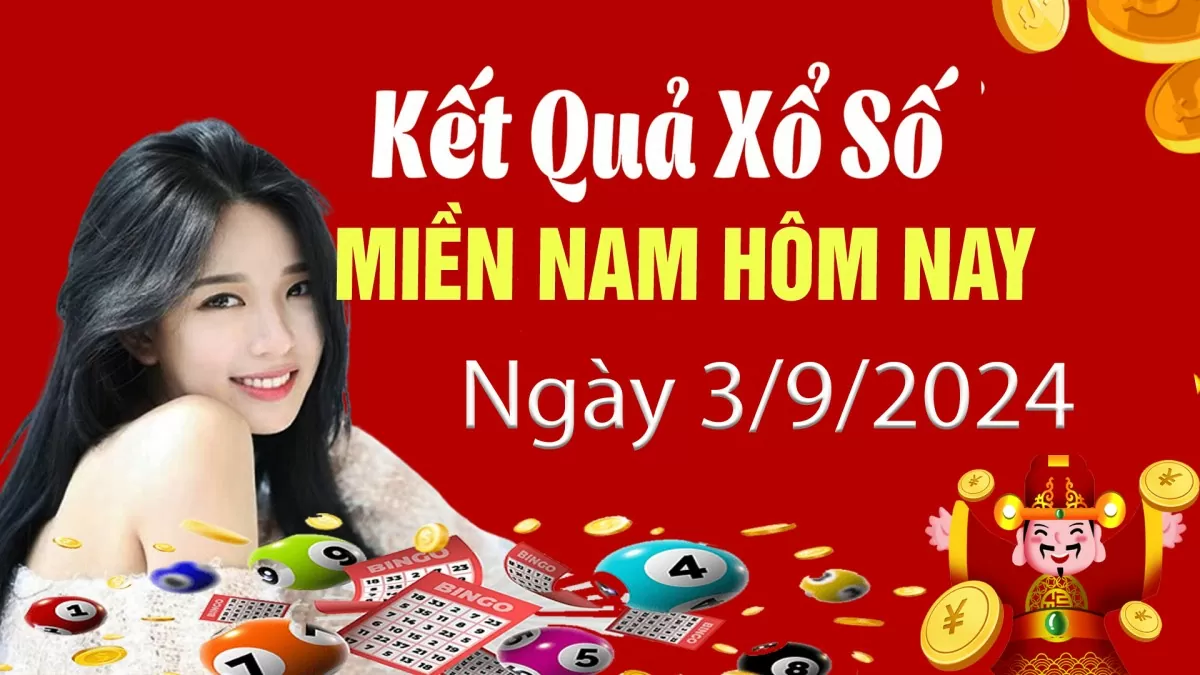 Kết quả Xổ số miền Nam ngày 3/9/2024, KQXSMN ngày 3 tháng 9, XSMN 3/9, xổ số miền Nam hôm nay