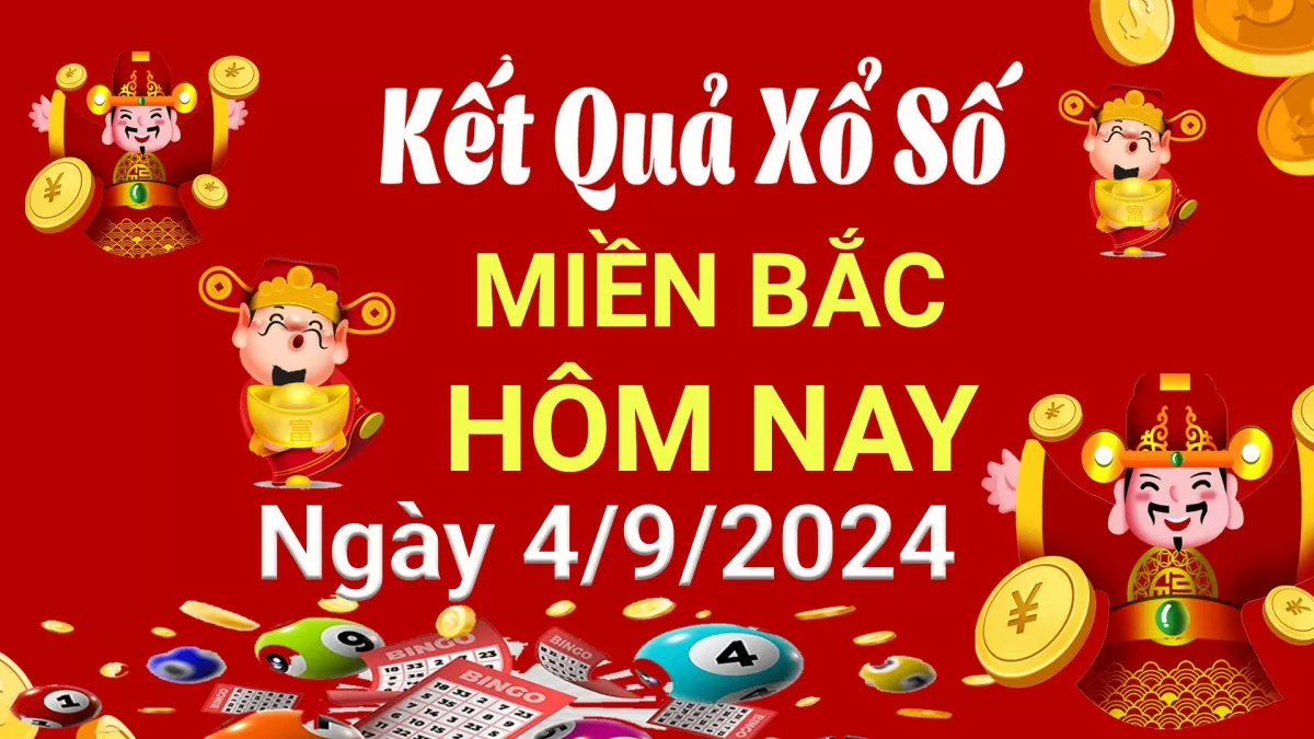 XSMB 4/9, Kết quả xổ số miền Bắc hôm nay 4/9/2024, xổ số miền Bắc 4 tháng 9, trực tiếp XSMB 4/9