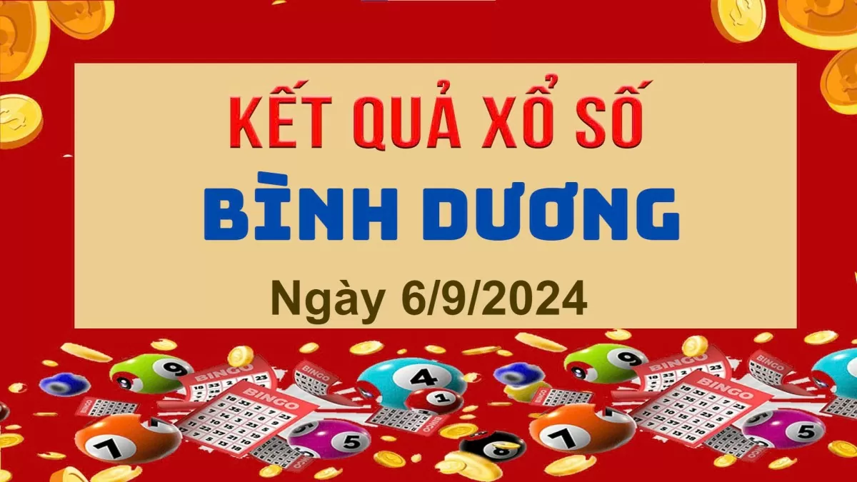 XSBD 6/9, Xem kết quả xổ số Bình Dương hôm nay 6/9/2024, xổ số Bình Dương ngày 6 tháng 9