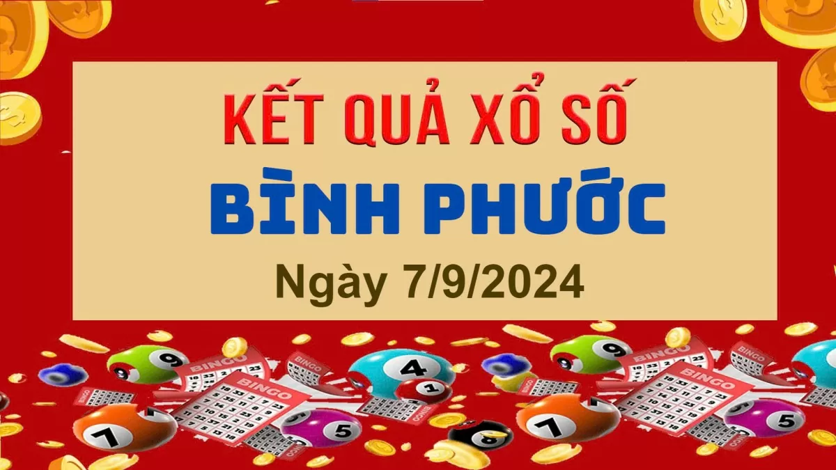 XSBP 7/9, Kết quả xổ số Bình Phước hôm nay 7/9/2024, KQXSBP thứ Bảy ngày 7 tháng 9
