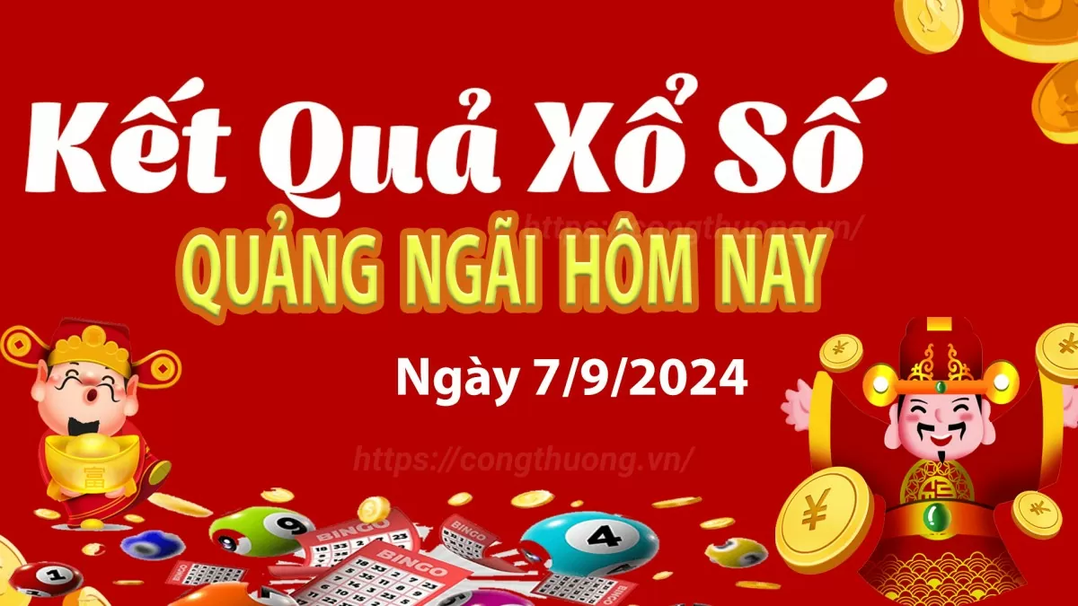 XSQNG 7/9, Xem kết quả xổ số Quảng Ngãi hôm nay 7/9/2024, xổ số Quảng Ngãi ngày 7 tháng 9