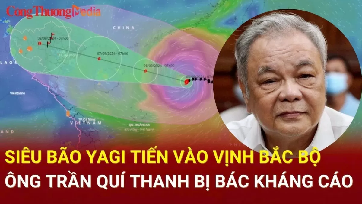 Siêu bão Yagi tiến vào vịnh Bắc Bộ; Ông Trần Quí Thanh bị bác kháng cáo