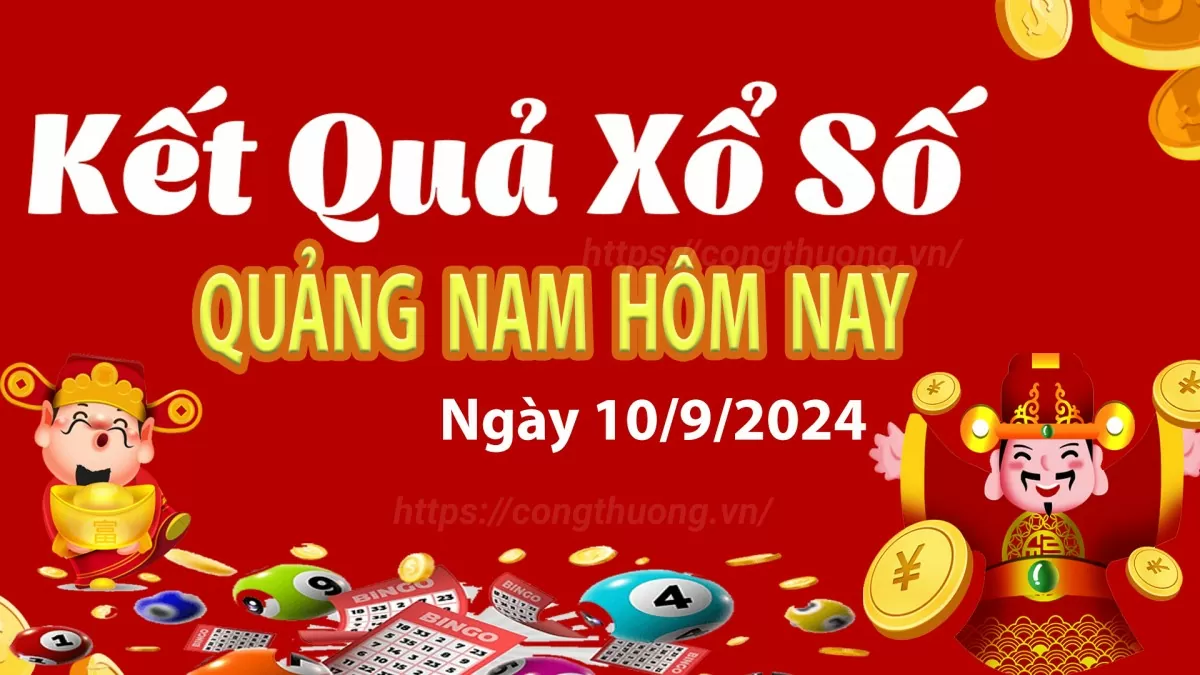 XSQNA 10/9, xem kết quả xổ số Quảng Nam hôm nay 10/9, xổ số Quảng Nam ngày 10 tháng 9