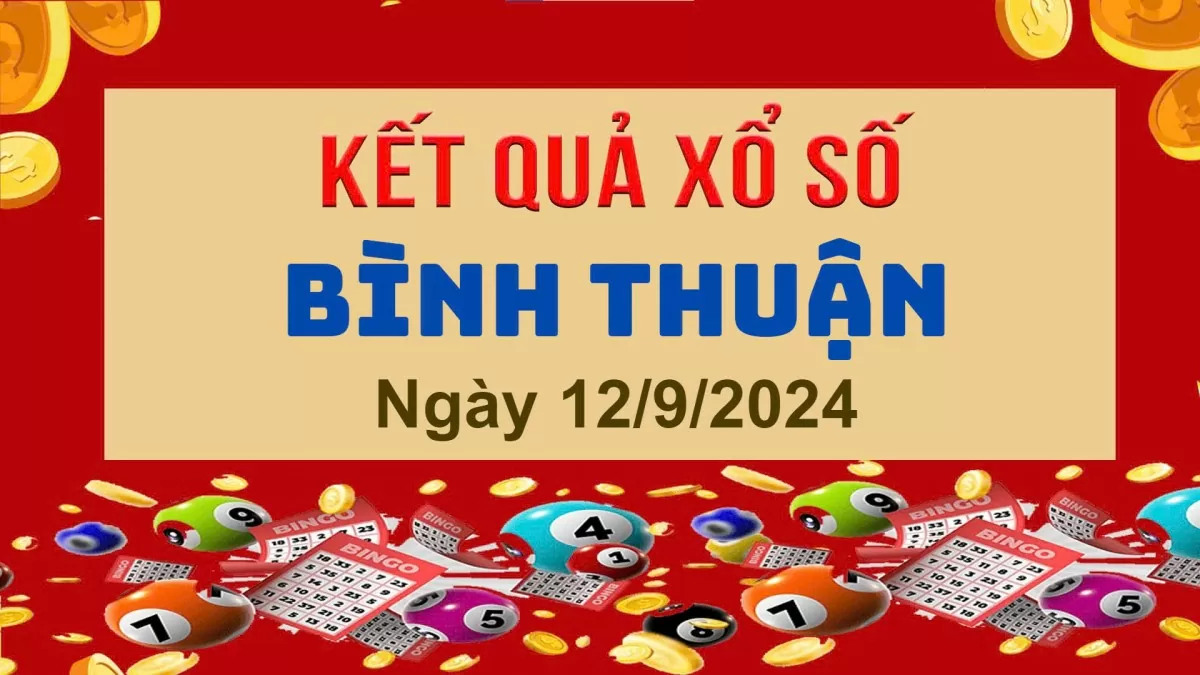 XSBTH 12/9, Xem kết quả xổ số Bình Thuận hôm nay 12/9/2024, xổ số Bình Thuận ngày 12 tháng 9