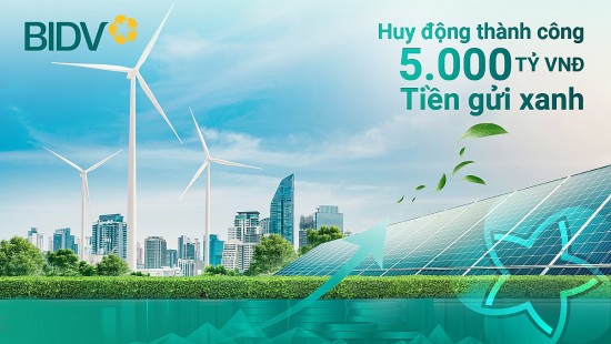 bidv huy dong thanh cong 5000 ty dong tien gui xanh