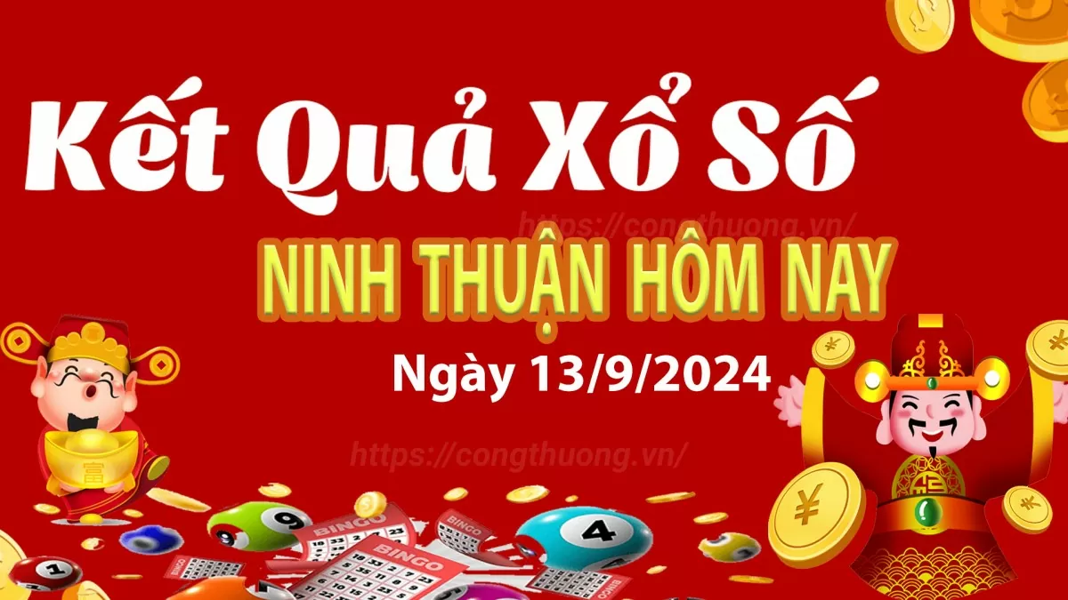 XSNT 13/9, kết quả xổ số Ninh Thuận hôm nay 13/9/2024, xổ số Ninh Thuận ngày 13 tháng 9