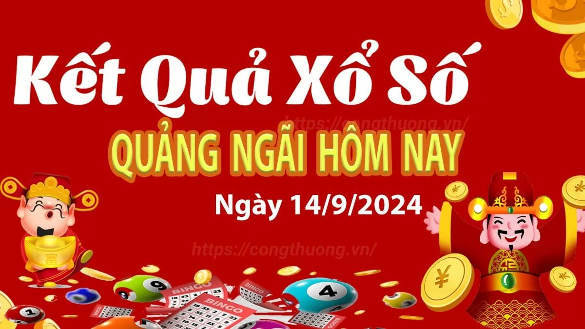 XSQNG 14/9, Xem kết quả xổ số Quảng Ngãi hôm nay 14/9/2024, xổ số Quảng Ngãi ngày 14 tháng 9