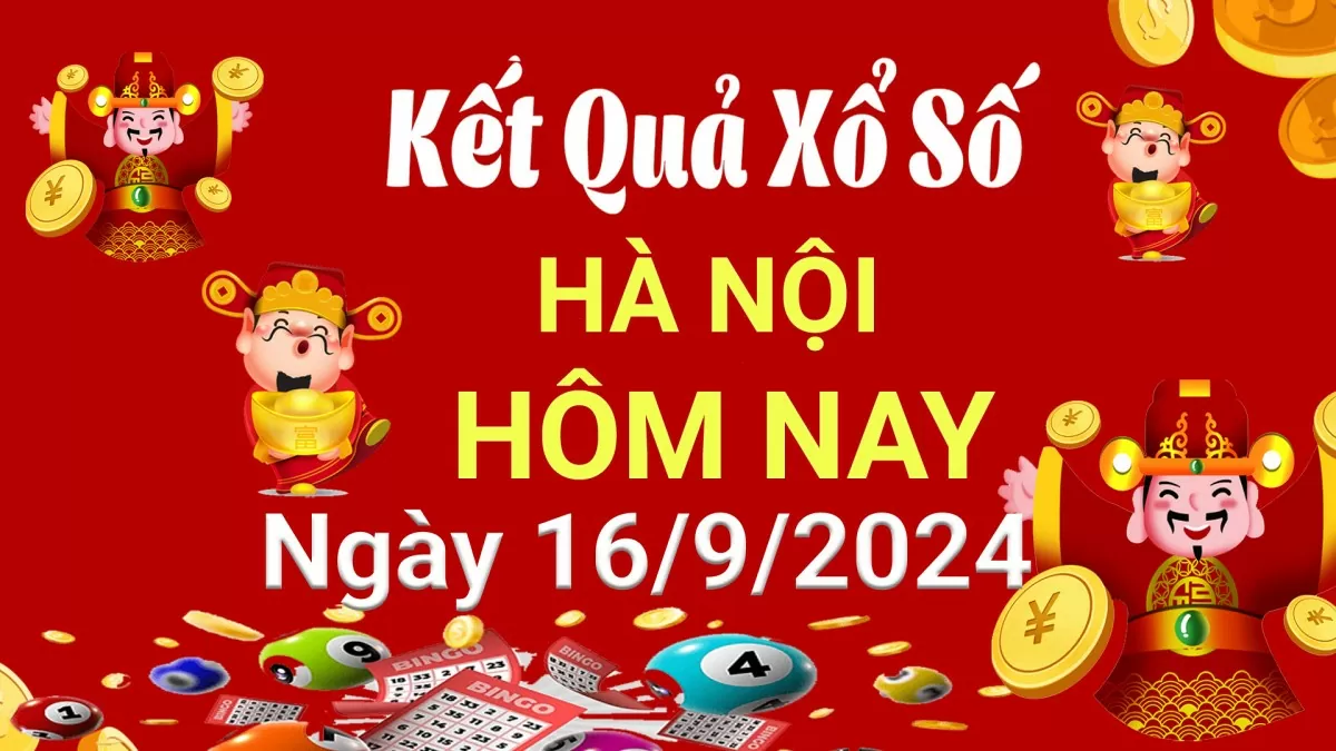 XSHN 16/9, Kết quả xổ số Hà Nội hôm nay 16/9/2024, KQXSHN thứ Hai ngày 16 tháng 9