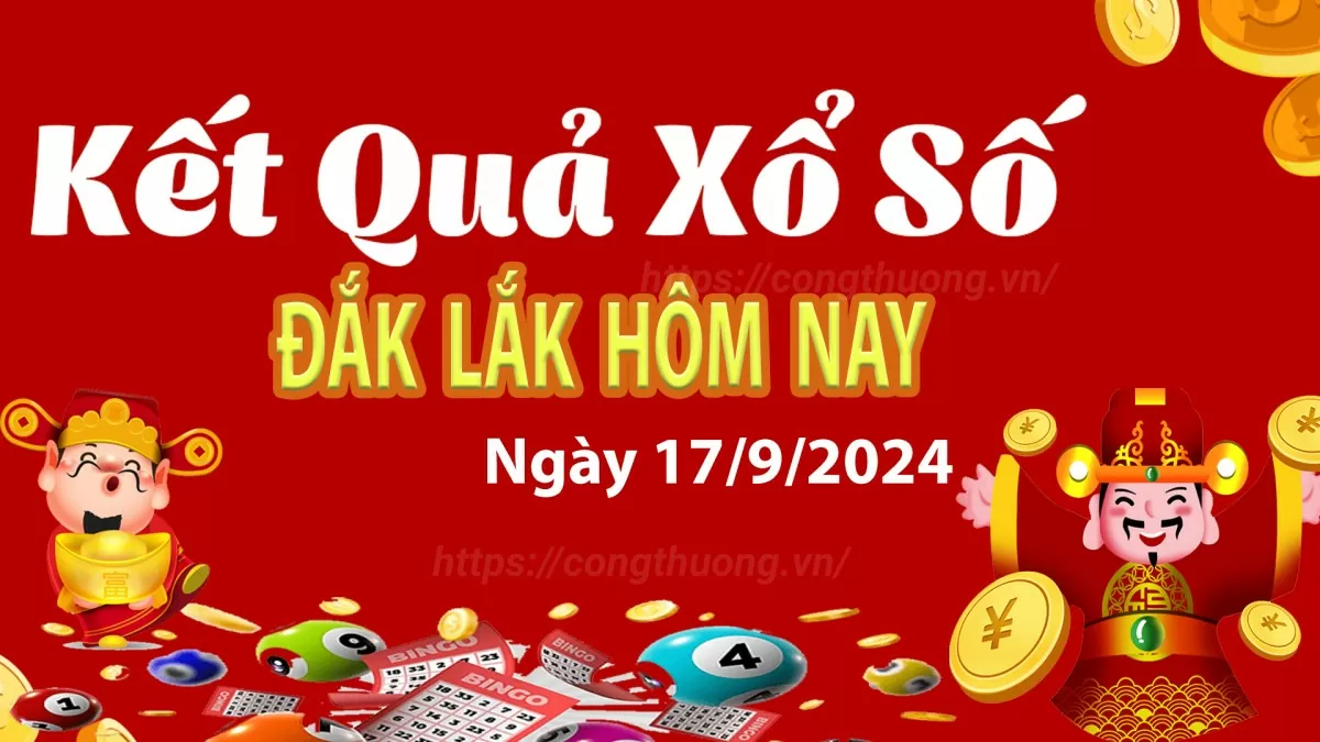 XSDLK 17/9, Xem kết quả xổ số Đắk Lắk hôm nay 17/9/2024, xổ số Đắk Lắk ngày 17 tháng 9