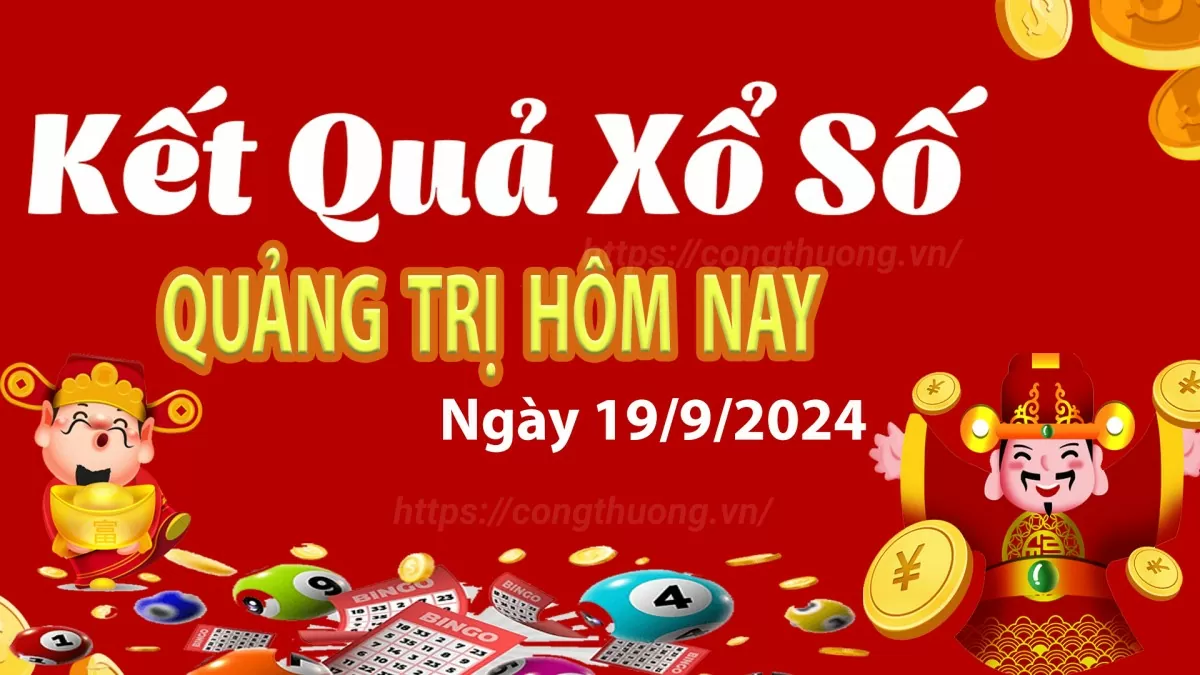 XSQT 19/9, xem kết quả xổ số Quảng Trị hôm nay 19/9/2024, xổ số Quảng Trị ngày 19 tháng 9