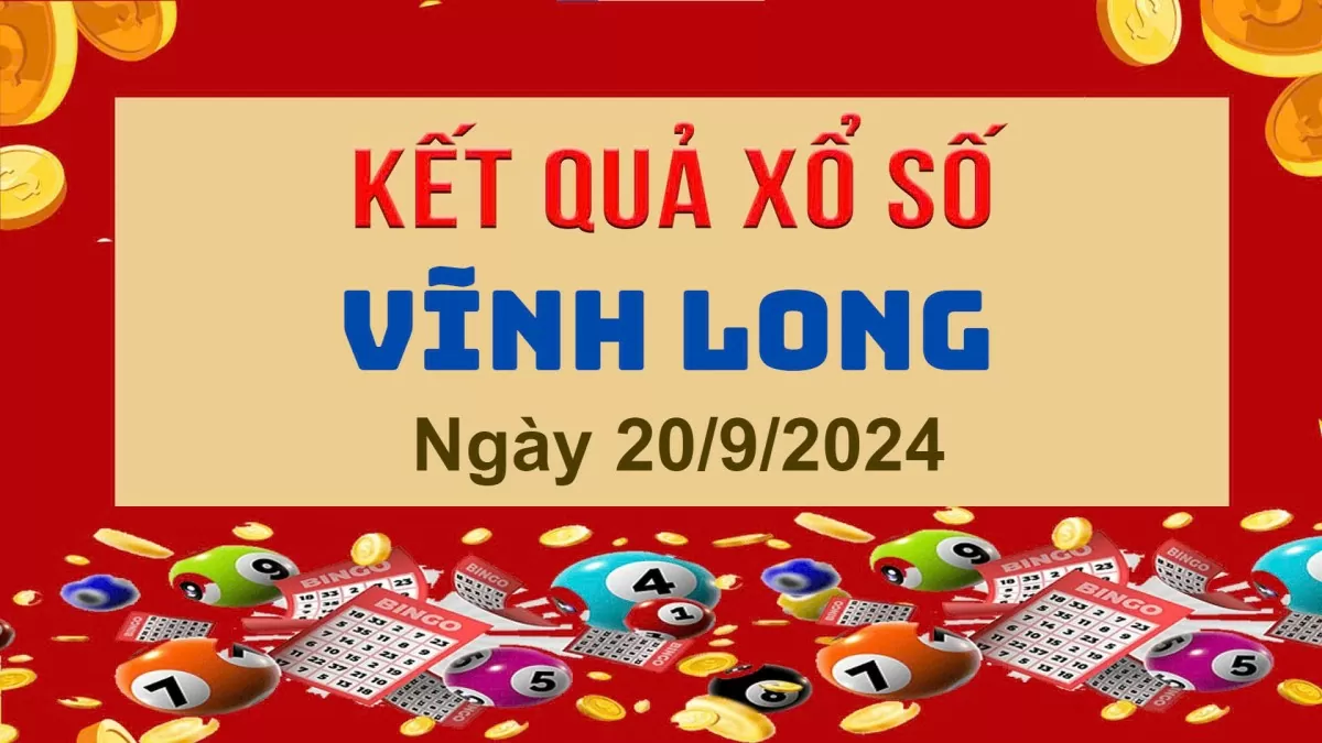 XSVL 20/9, Xem kết quả xổ số Vĩnh Long hôm nay 20/9/2024, xổ số Vĩnh Long ngày 20 tháng 9